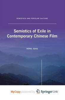 Semiotics of Exile in Contemporary Chinese Film by Zeng H. Zeng - Paperback
