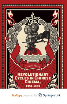 Revolutionary Cycles in Chinese Cinema, 1951-1979 by Wang Z. Wang - Paperback