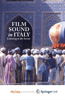 Film Sound in Italy : Listening to the Screen by Sisto A. Sisto - Paperback