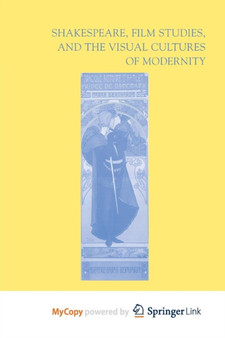 Shakespeare, Film Studies, and the Visual Cultures of Modernity by Guneratne A. Guneratne - Paperback