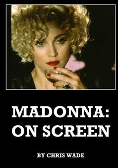 Madonna: on Screen by Chris Wade - Paperback