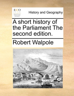 A short history of the Parliament The second edition.