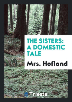 The Sisters : A Domestic Tale