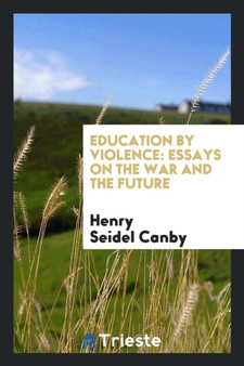 Education by Violence. Essays on the War and the Future