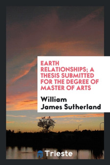 Earth Relationships; A Thesis Submitted for the Degree of Master of Arts