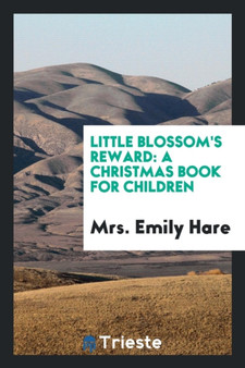Little Blossom's Reward : A Christmas Book for Children