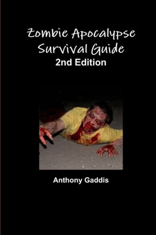 Zombie Apocalypse Survival Guide 2nd Edition by Anthony Gaddis - Paperback