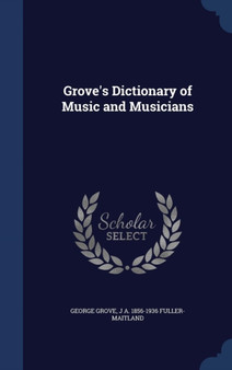 Grove's Dictionary of Music and Musicians by Sir George Sir Grove - Hardback