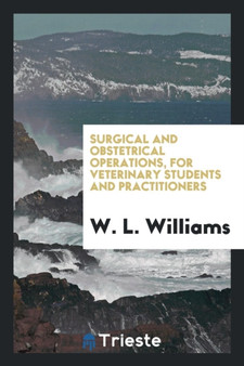 Surgical and Obstetrical Operations, for Veterinary Students and Practitioners