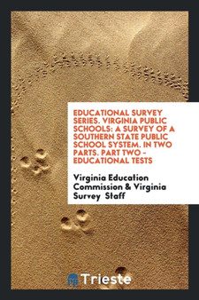 Educational Survey Series. Virginia Public Schools : A Survey of a Southern State Public School System. in Two Parts. Part Two - Educational Tests
