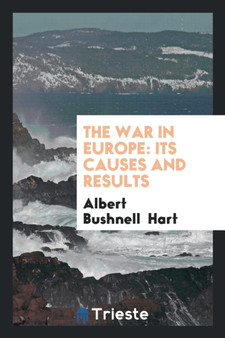 The War in Europe; Its Causes and Results