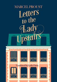 Letters to the Lady Upstairs by Marcel Proust - Hardback