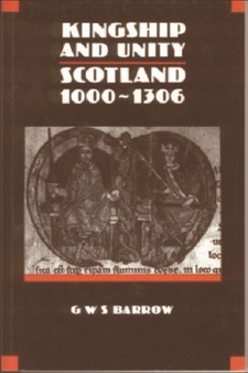Kingship and Unity : Scotland, 1000-1306