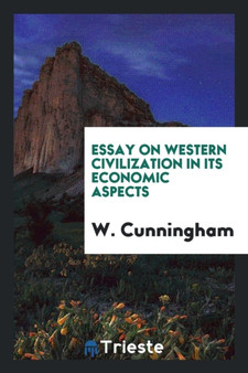 Essay on Western Civilization in Its Economic Aspects