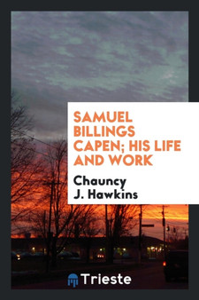 Samuel Billings Capen; His Life and Work