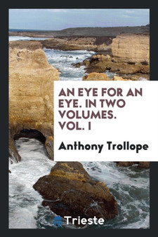 An Eye for an Eye. in Two Volumes. Vol. I