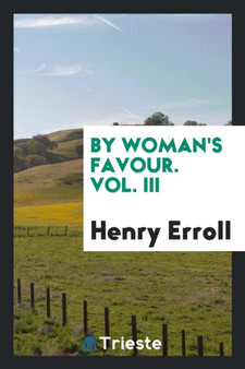 By Woman's Favour. Vol. III