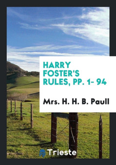Harry Foster's Rules, Pp. 1- 94