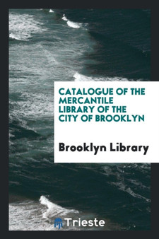 Catalogue of the Mercantile Library of the City of Brooklyn