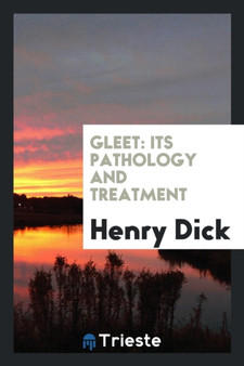 Gleet : Its Pathology and Treatment