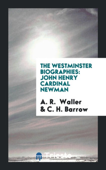 The Westminster Biographies : John Henry Cardinal Newman