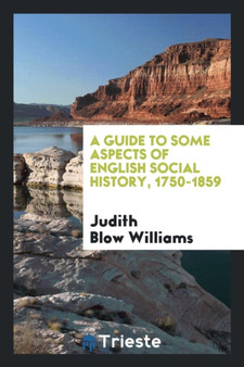 A Guide to Some Aspects of English Social History, 1750-1859