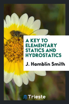 A Key to Elementary Statics and Hydrostatics