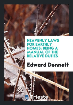 Heavenly Laws for Earthly Homes : Being a Manual of the Relative Duties