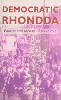 Democratic Rhondda : Politics and Society, 1855-1951
