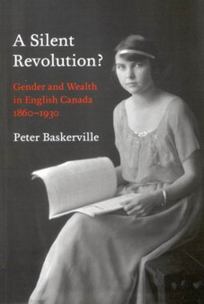 A Silent Revolution? : Gender and Wealth in English Canada, 1860-1930