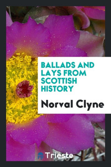 Ballads and Lays from Scottish History