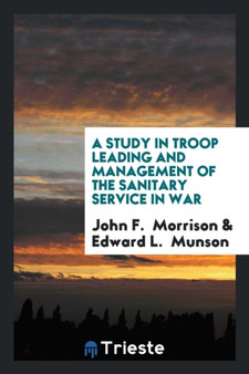 A Study in Troop Leading and Management of the Sanitary Service in War