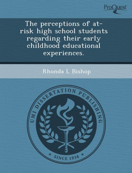 The Perceptions of At-Risk High School Students Regarding Their Early Childhood Educational Experiences by Eileen Ringnalda Barron - Paperback