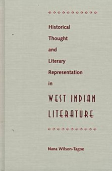 Historical Thought and Literary Representation in West Indian Literature