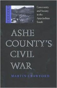 Ashe County's Civil War : Community and Society in the Appalachian South