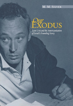 Our Exodus : Leon Uris and the Americanization of Israel's founding story