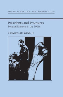 Presidents and Protestors : Political Rhetoric in the 1960's