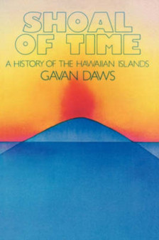 Shoal of Time : Story of the History of the Hawaiian Islands