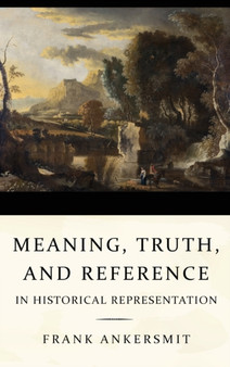 Meaning, Truth, and Reference in Historical Representation