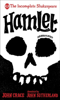 Incomplete Shakespeare: Hamlet by John Crace - Hardback