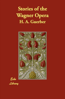 Stories of the Wagner Opera by H a Guerber - Paperback