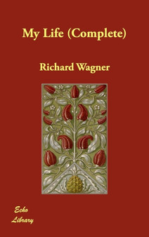 My Life (Complete) by Richard Wagner - Hardback
