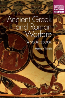 Ancient Greek and Roman Warfare : A Sourcebook