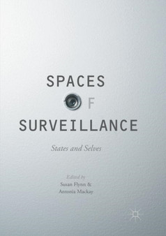 Spaces of Surveillance : States and Selves by Susan Flynn - Paperback
