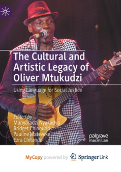 The Cultural and Artistic Legacy of Oliver Mtukudzi : Using Language for Social Justice by Nyakudya Munyaradzi Nyakudya - Paperback