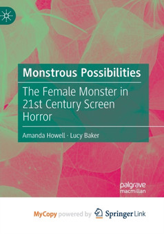 Monstrous Possibilities : The Female Monster in 21st Century Screen Horror by Howell Amanda Howell - Paperback