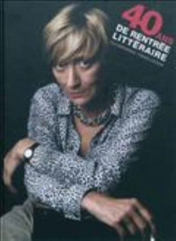 40 ans de rentree litteraire : 130 portraits d'ecrivains by Pierre Jourde - Hardback
