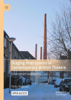Staging Interspaces in Contemporary British Theatre : Environment and Fluidity by Vicky Angelaki - Paperback