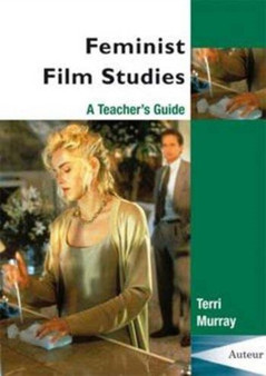 Feminist Film Studies - A Teacher`s Guide by Terri Murray - Paperback