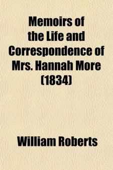 Memoirs of the Life and Correspondence of Mrs. Hannah More Volume 2